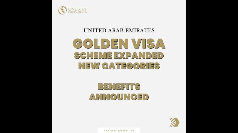 UAE Golden Visa Scheme Expanded & Benefits |  One stop Dubai