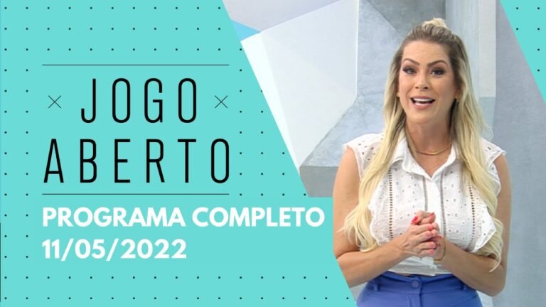 11/05/2022 – JOGO ABERTO | PROGRAMA COMPLETO