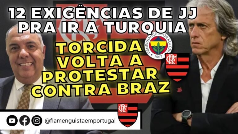 AS 12 EXIGÊNCIAS DE JESUS PARA ASSINAR COM O FENERBAHÇE | TORCIDA DO FLAMENGO VOLTA A PROTESTAR