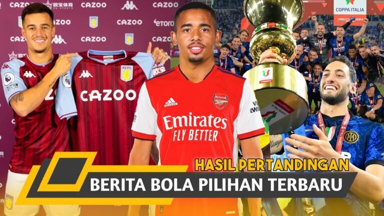 Aston Villa Permanenkan Coutinho🔥 Gabriel Jesus ke Arsenal 🔥 Selamat! Inter Milan Juara Coppa Italia