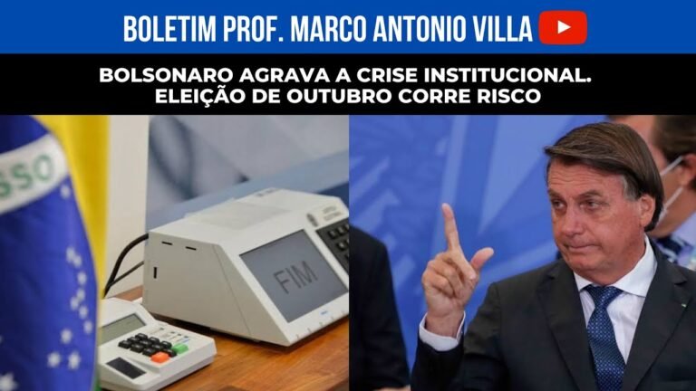 Bolsonaro agrava a crise institucional. Eleição de outubro corre risco.