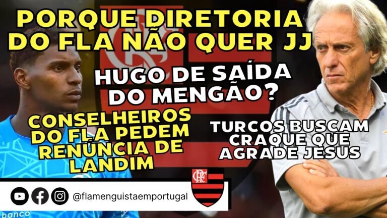 DIRETORIA NÃO QUER JJ? | HUGO DE SAÍDA? | CONSELHEIROS PEDEM RENÚNCIA DE LANDIM | FENER QUER CRAQUE