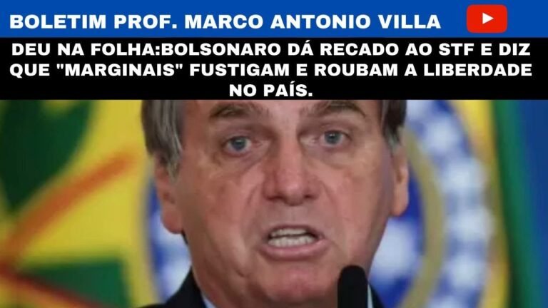 Deu na Folha:Bolsonaro dá recado ao STF e diz que "marginais" fustigam e roubam a liberdade no país.