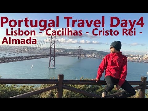 Portugal Travel Day 4 (Lisbon – Cacilhas – Cristo Rei – Almada)