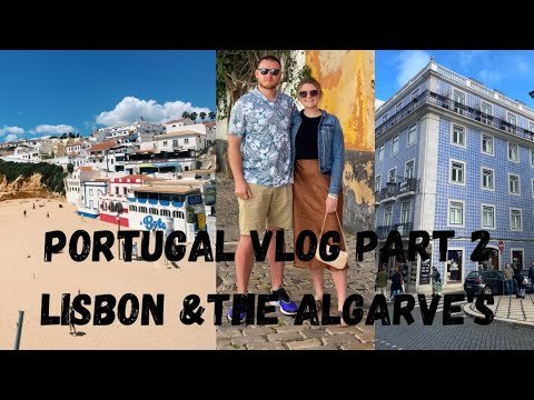 Portugal Vlog Part 2: Lisbon and The Algarve’s