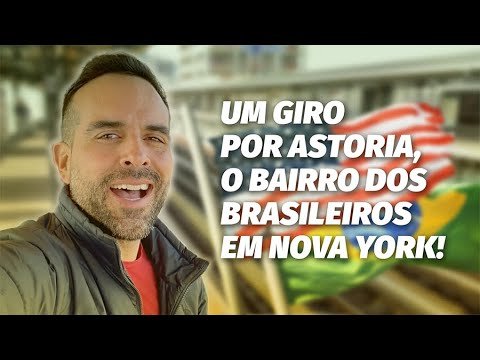 SAIBA PORQUÊ EU ME SINTO MAIS PERTO DO BRASIL, QUANDO VOU EM ASTORIA, NO QUEENS! | A GRANDE MAÇÃ.