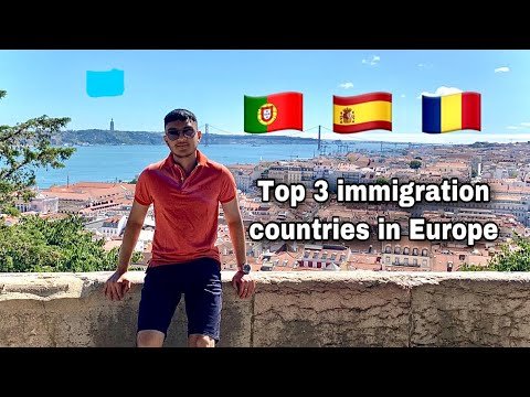Top 3 country for immigration in Europe. How to move in Europe. Portugal/ Spain/ Romania.