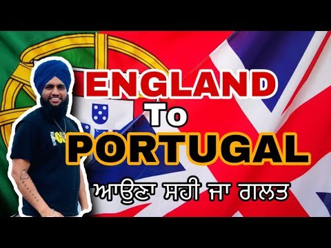 Uk to portugal full information || paper in portugal || England to portugal || auna chahi da jahi ||