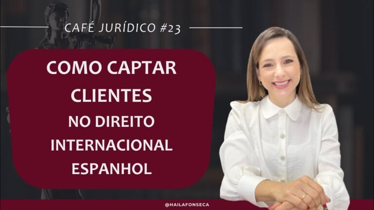 Como captar clientes no Direito Internacional Espanhol – Café jurídico #23