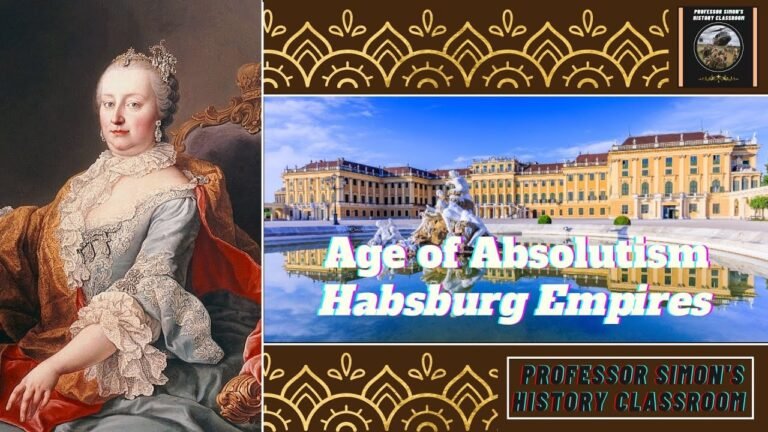 History of the Age of Absolutism and Habsburg Empire – World History Lecture Series