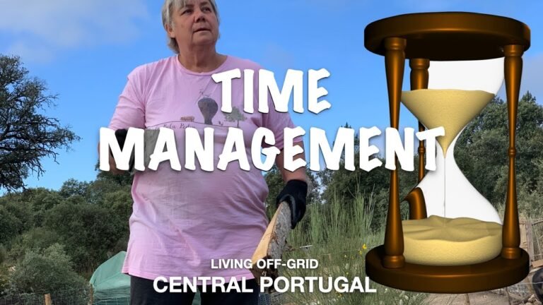 Living Off-grid in Central Portugal / Time management