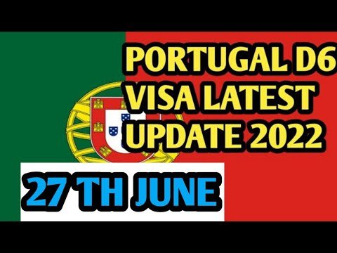 PORTUGAL D6 VISA LATEST UPDATE