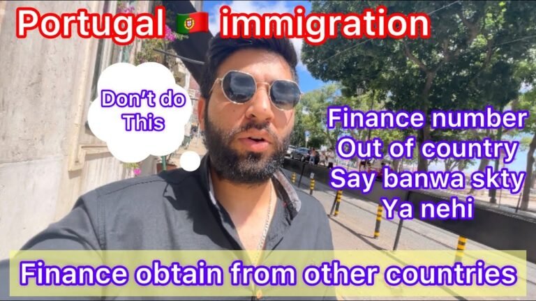 Portugal Immigration – Out of Country say Finance banwana Legal  ya nehi ?