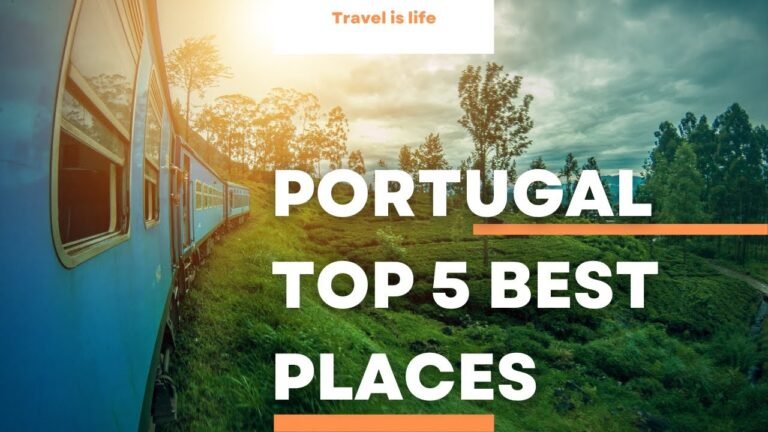 The Top 5  Best Places to go in Portugal