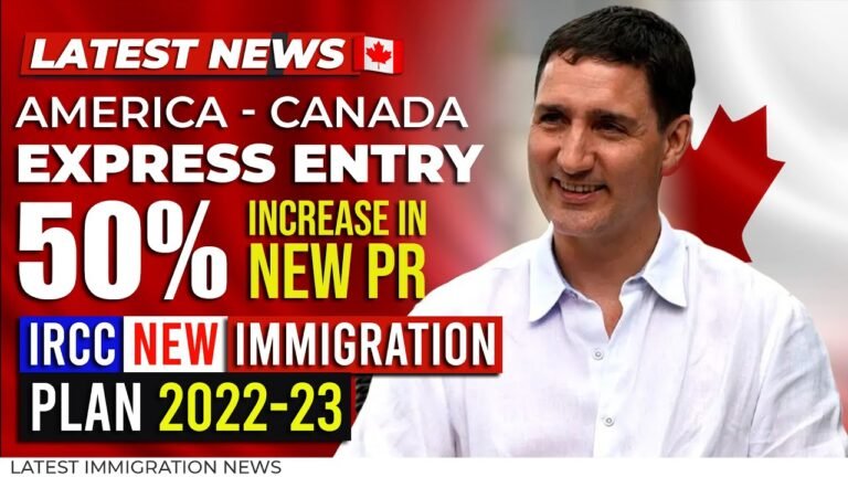 America – Canada Express Entry : 50% Increase in New PR | IRCC New Immigration Plan 2022-23