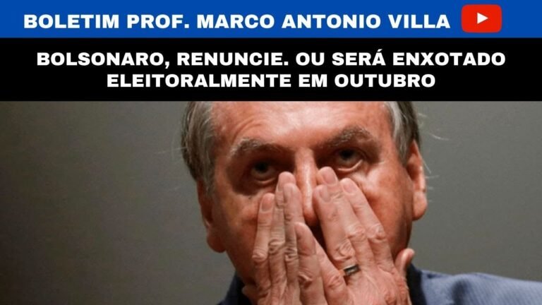 Bolsonaro renuncie.. Ou será enxotado eleitoralmente em outubro.