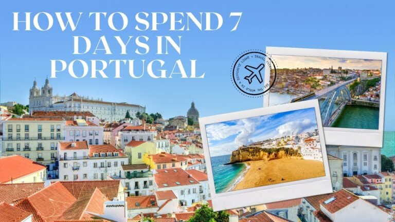 How to Spend 7 Days in Portugal