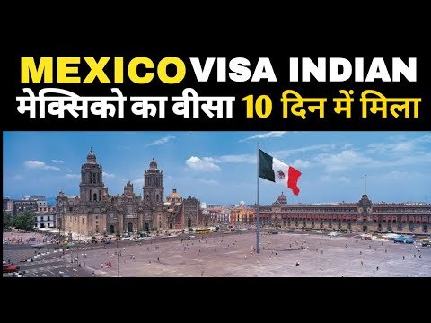 Mexico Visa For Indian Passport Holders How To apply Mexico Visa Documents मेक्सिको का वीसा कैसे ले