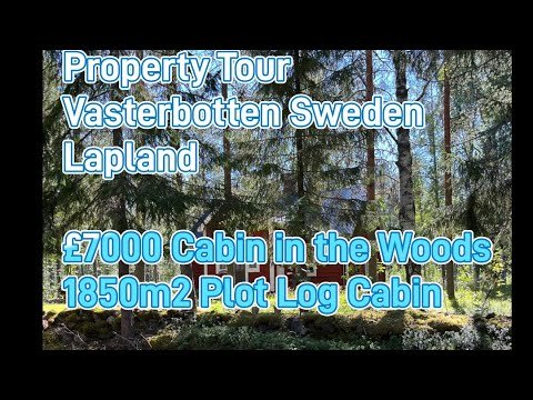 Swedish Property Tour – Cheap Swedish Log cabin in the woods – Northern Sweden Vasterbotten Lapland