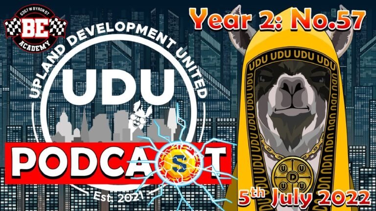 Upland Development United (UDU) Podcast: Year 2 – No.57 [5th July 2022]