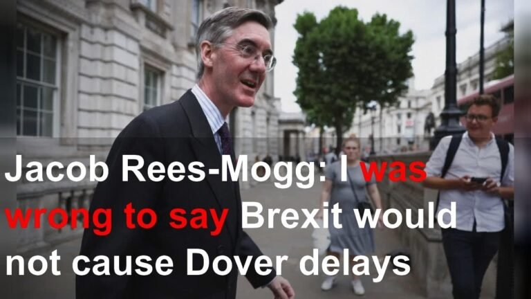 Jacob Rees-Mogg: I was wrong to say Brexit would not cause Dover delays