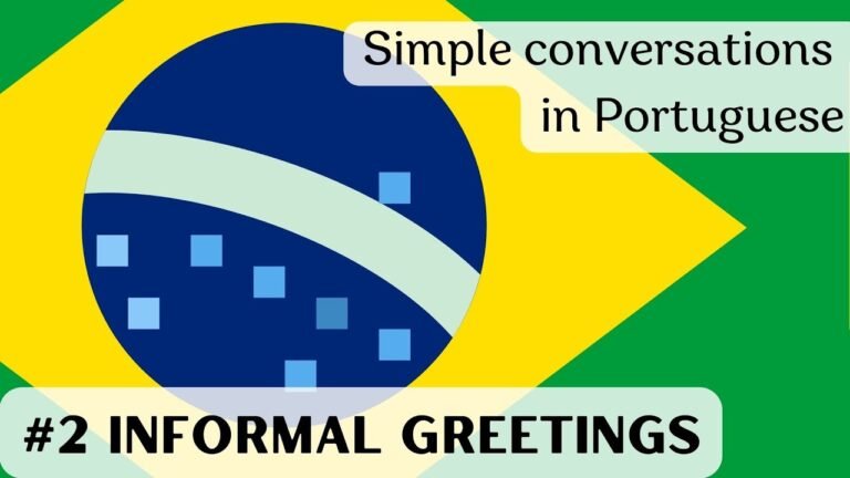 Conversations in Portuguese #2 – Basic Informal Greetings – Saudações informais em português