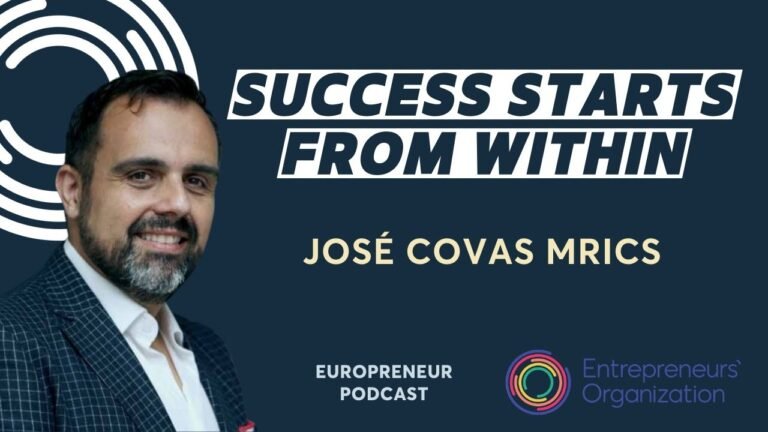 Find the best version of yourself & fight for your dreams | Jose Covas -Europreneur Ep 14