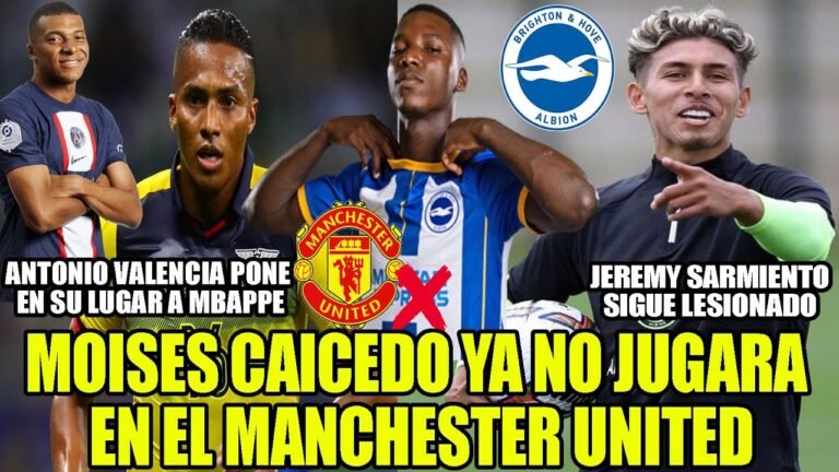 MOISES CAICEDO YA NO JUGARA EN EL MANCHESTER UNITED! TOÑO VALENCIA PONE EN SU LUGAR A MBAPPE Y MAS