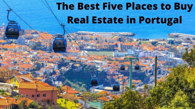 Real Estate in Portugal – The Best Five places to Buy.