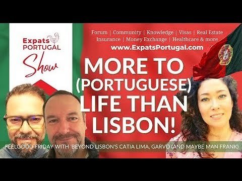 'There's more to (Portuguese) life than Lisbon' – Feelgood Friday on The Expats Portugal Show