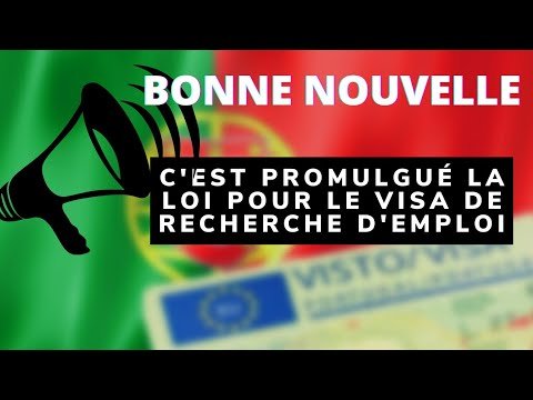 C’est promulgué la loi pour le visa de recherche d’emploi au Portugal