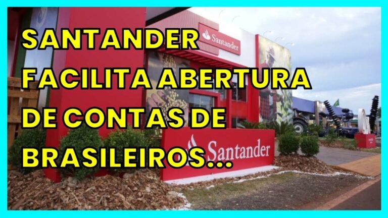 SANTANDER FACILITA ABERTURA DE CONTAS DE BRASILEIROS ENDINHEIRADOS EM PORTUGAL