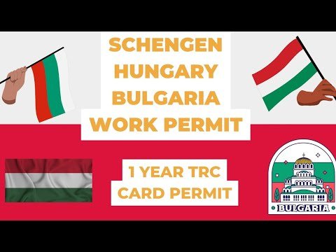 SCHENGEN HUNGARY EUROPE BULGARIA WORK PERMIT 1 YEAR TRC CARD GOOD SALARY LOW COST