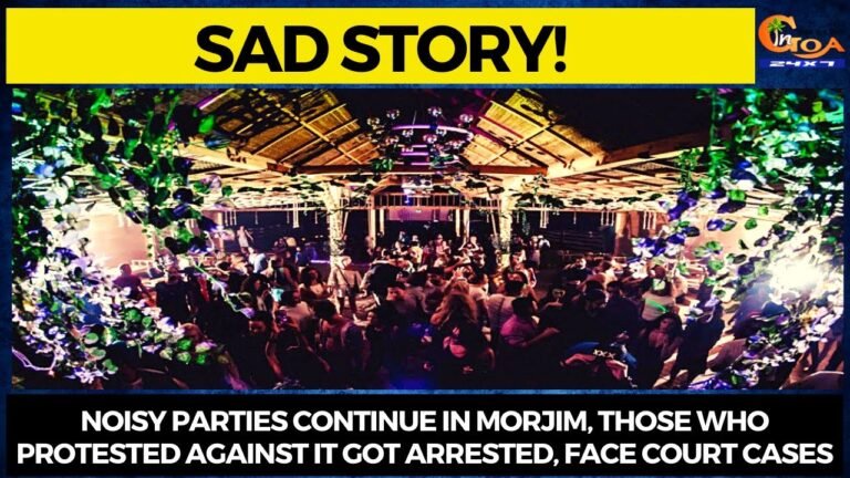 #SadStory- Noisy parties continue in Morjim, Those who protested against it got arrested