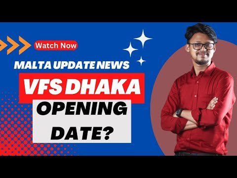 VFS Dhaka opening date | Malta embassy in BD | Malta visa update news for Bangladeshi | Malta visa