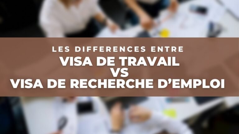 VISA DE TRAVAIL VS VISA DE RECHERCHE D’EMPLOI