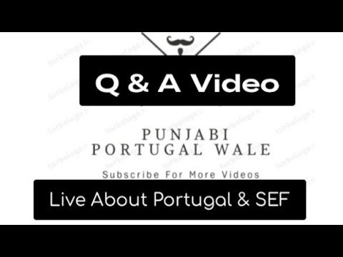 Portugal & SEF Q&A|when SEF is Open| All Questions Answered! | SEF Portugal |Punjabi Portugal wale