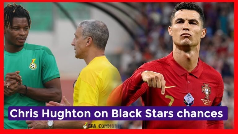 CHRISH HUGHTON ON GHANA'S CHANCES IN QATAR, PORTUGAL NAME PROVISIONAL WORLD CUP TEAM