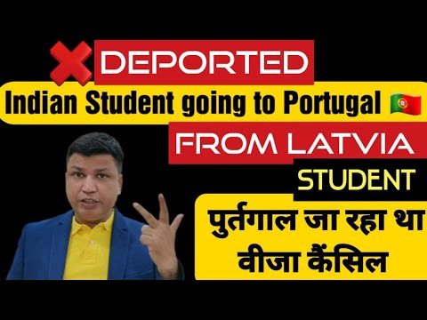 Deported from Latvia Was going to Portugal from Latvia