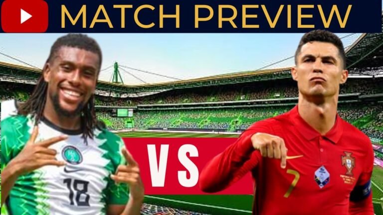 Nigeria Super Eagles VS Portugal  – 2022 International Friendly – Match Preview & Prediction