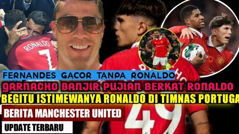 RONALDO TERISTIMEWA DI TIMNAS PORTUGAL⭕Garnacho Makin banjir pujian♀️Fernandes gacor tanpa Ronaldo??