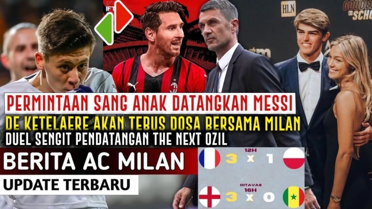 PERMINTAAN SANG ANAK DATANGKAN MESSI❗️DE KETELAERE AKAN TEBUS DOSA BERSAMA MILAN📌REBUTAN NEXT OZIL