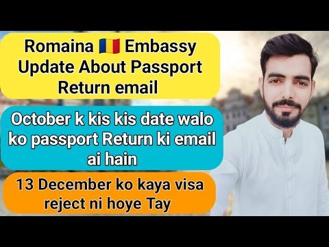 Romaina embassy update about passport Return | Romaina work permit update | Romaina visa update